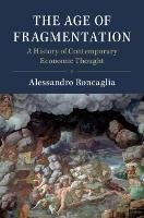 The Age of Fragmentation - Alessandro Roncaglia - Libro Cambridge University Press | Libraccio.it