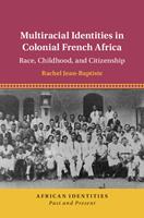   Multiracial Identities in Colonial French Africa