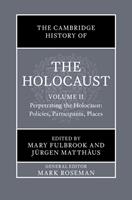   The Cambridge History of the Holocaust: Volume 2, Perpetrating The Holocaust: Policies, Participants, Places