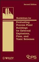   Guidelines for Evaluating Process Plant Buildings for External Explosions, Fires, and Toxic Releases
