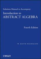   Solutions Manual to accompany Introduction to Abstract Algebra, 4e, Solutions Manual