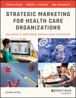   Strategic Marketing For Health Care Organizations