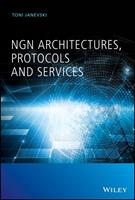   NGN Architectures, Protocols and Services