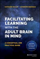   Facilitating Learning with the Adult Brain in Mind