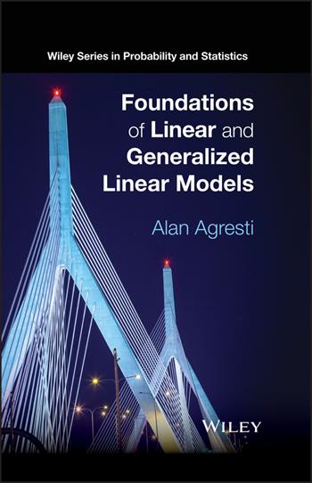 Foundations of Linear and Generalized Linear Models - Alan Agresti - Libro John Wiley & Sons Inc, Wiley Series in Probability and Statistics | Libraccio.it