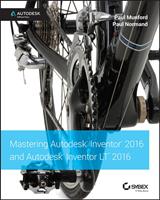   Mastering Autodesk Inventor 2016 and Autodesk Inventor LT 2016