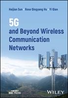 5G and Beyond Wireless Communication Networks