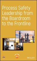   Process Safety Leadership from the Boardroom to the Frontline