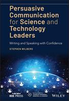   Persuasive Communication for Science and Technology Leaders
