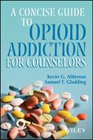   A Concise Guide to Opioid Addiction for Counselors