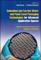   Embedded and Fan-Out Wafer and Panel Level Packaging Technologies for Advanced Application Spaces