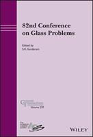   82nd Conference on Glass Problems, Volume 270