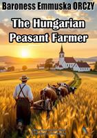 The Hungarian Peasant Farmer