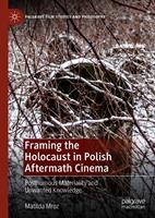   Framing the Holocaust in Polish Aftermath Cinema
