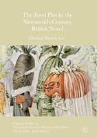   The Food Plot in the Nineteenth-Century British Novel