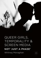   Queer Girls, Temporality and Screen Media