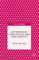   Affirmation, Care Ethics, and LGBT Identity