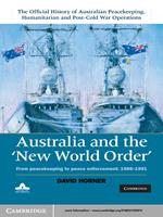   Australia and the New World Order: Volume 2, The Official History of Australian Peacekeeping, Humanitarian and Post-Cold War Operations