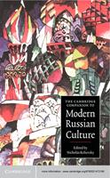   The Cambridge Companion to Modern Russian Culture