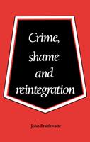 Crime, Shame and Reintegration