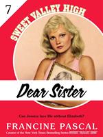   Dear Sister (Sweet Valley High #7)