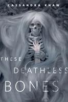   These Deathless Bones