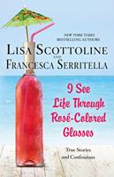   I See Life Through Rosé-Colored Glasses