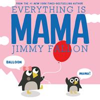   Everything Is Mama