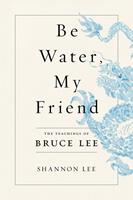   Be Water, My Friend