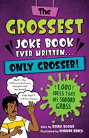   The Grossest Joke Book Ever Written...Only Grosser!