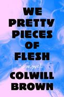   We Pretty Pieces of Flesh