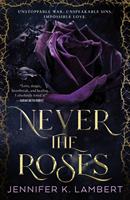   Never the Roses