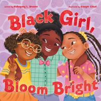   Black Girl, Bloom Bright