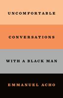   Uncomfortable Conversations with a Black Man