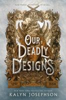   Our Deadly Designs