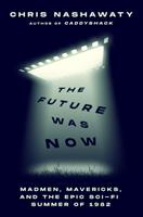   The Future Was Now