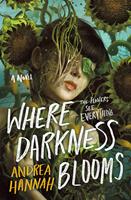   Where Darkness Blooms