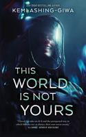   This World Is Not Yours