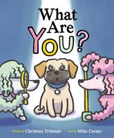   What Are You?