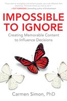   Impossible to Ignore: Creating Memorable Content to Influence Decisions