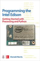   Programming the Intel Edison: Getting Started with Processing and Python