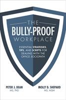   The Bully-Proof Workplace: Essential Strategies, Tips, and Scripts for Dealing with the Office Sociopath
