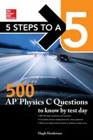   5 Steps to a 5: 500 AP Physics C Questions to Know by Test Day