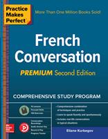   Practice Makes Perfect: French Conversation, Premium Second Edition