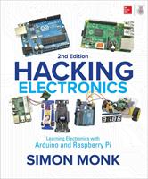   Hacking Electronics: Learning Electronics with Arduino and Raspberry Pi, Second Edition