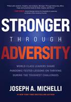   Stronger Through Adversity: World-Class Leaders Share Pandemic-Tested Lessons on Thriving During the Toughest Challenges
