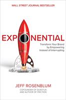   Exponential: Transform Your Brand by Empowering Instead of Interrupting