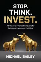 Stop. Think. Invest.: A Behavioral Finance Framework for Optimizing Investment Portfolios