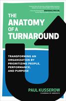   The Anatomy of a Turnaround: Transforming an Organization by Prioritizing People, Performance, and Purpose