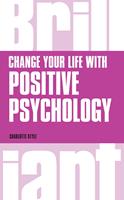   Change Your Life with Positive Psychology
